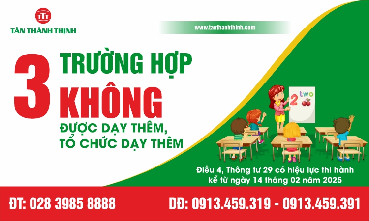 CÁC TRƯỜNG HỢP KHÔNG ĐƯỢC DẠY THÊM, TỔ CHỨC DẠY THÊM